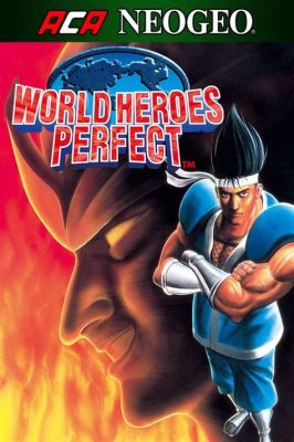  World Heroes Perfect: A 90s Fighting Game Gem You Should Absolutely Try!